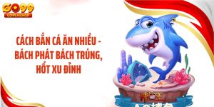 Cách Bắn Cá Ăn Nhiều